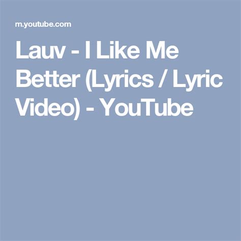 Lauv I Like Me Better Lyrics Lyric Video Youtube Cool Lyrics