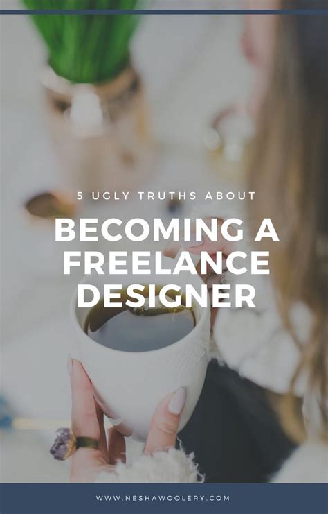 5 Ugly Truths About Becoming A Freelance Designer By Nesha Woolery