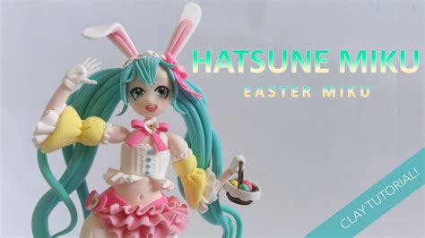 How To Make Hatsune Miku Easter Miku Figure From Polymer Clay Clay