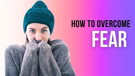 Overcoming Fear How To Face Your Fears And Succeed Youtube