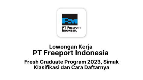 Lowongan Kerja Pt Freeport Indonesia Fresh Graduate Program 2023 Simak