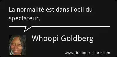 Citation Whoopi Goldberg Oeil La Normalit Est Dans L Oeil Du Spectateur