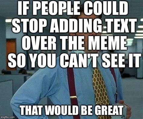 That Would Be Great Meme Imgflip