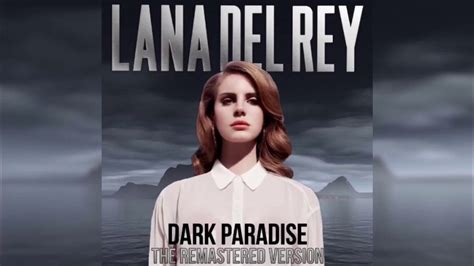 Lana Del Rey Dark Paradise The Remastered Version Youtube