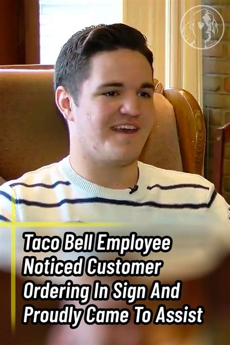 Taco Bell Employee Noticed Customer Ordering In Sign And Proudly Came To Assist Feel Good