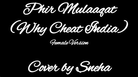 Phir Mulakat Hogi Kabhi Jubin Nautiyal Why Cheat India Female Version Cover By Sneha