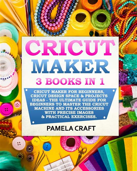 Buy Cricut Maker 3 Books In 1 Cricut Maker For Beginners Cricut