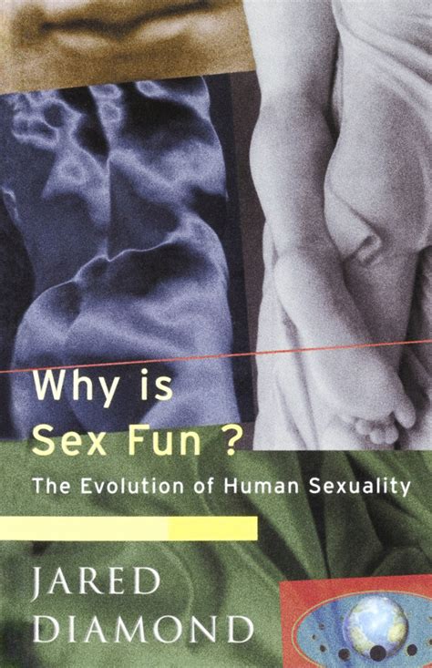 Why Is Sex Fun The Evolution Of Human Sexuality By Jared Diamond