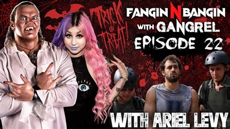 fangin n bangin w gangrel ep 22 ft ariel levy from eli roth s the green inferno youtube