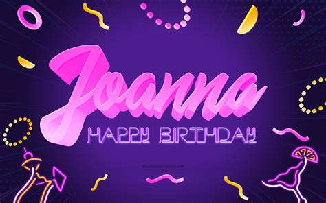 Download Wallpapers Happy Birthday Joanna 4k Purple Party Background