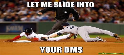 Let Me Slide Slide Into Your DMs Know Your Meme