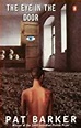 The Eye in the Door (Regeneration, #2) by Pat Barker — Reviews ...