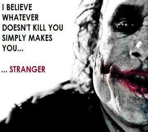 What Doesnt Kill You Makes Youstranger The Joker Novas Ideias