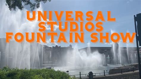 Universal Studios Daytime Fountain Show Youtube