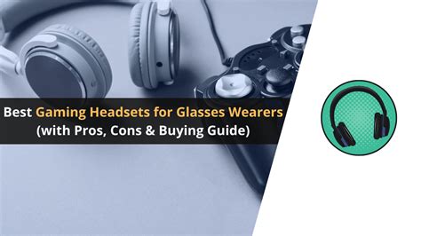 10 Best Gaming Headsets For Glasses Wearers 2022