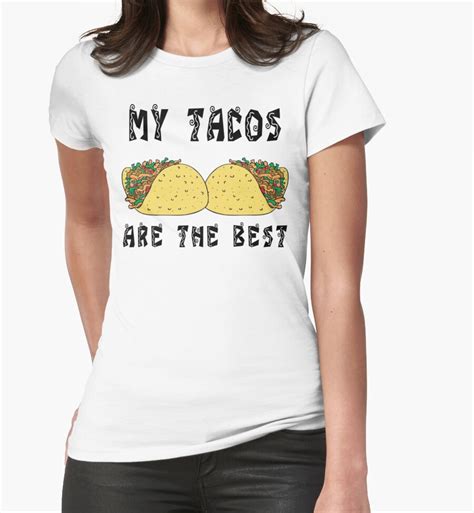 Funny Mexican My Tacos Are The Best Womens Fitted T Shirts By