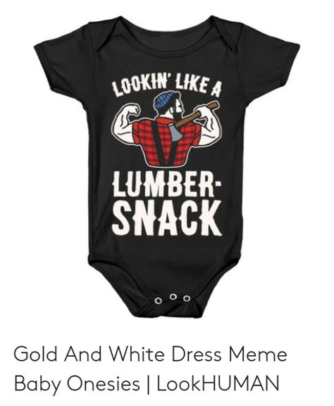 Lumber Snack Gold And White Dress Meme Baby Onesies Lookhuman Meme