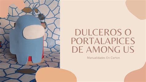 Dulceros O Portalápices De Among Us Reciclando Latas Youtube