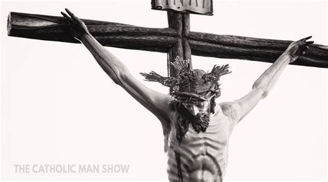 55 Meditations On The Crucifixion Of Jesus The Catholic Man Show