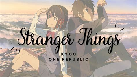 Stranger Things Kygo Ft Onerepublic Slowed Lyrics Song Youtube