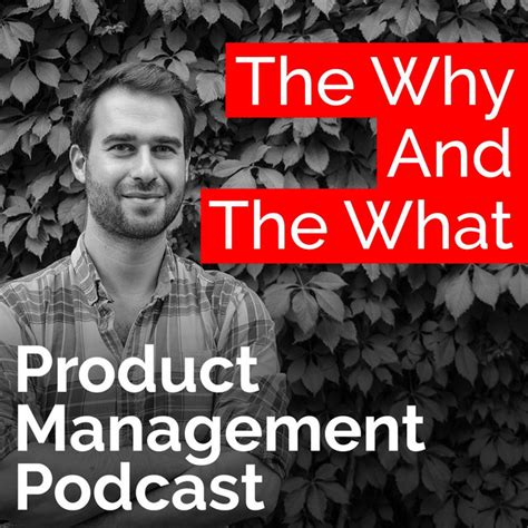 The Why And The What Product Management Podcast Podcast On Spotify