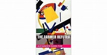 The Farmer Refuted by Alexander Hamilton