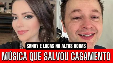 Sandy Canta Música Que Salvou Casamento Da Crise Youtube