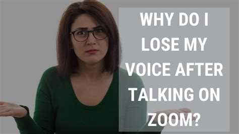 Why Do I Lose My Voice So Easily After Talking On Zoom