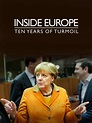 Inside Europe: Ten Years of Turmoil - Rotten Tomatoes