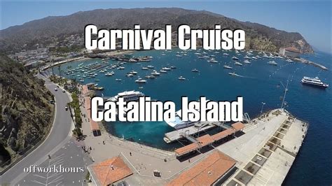 Carnival Cruise Catalina Island With Drone View Youtube