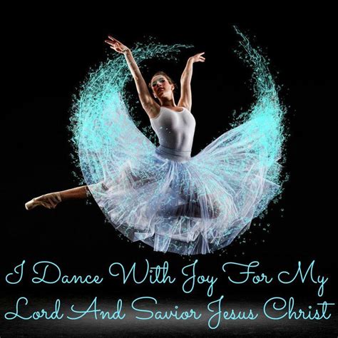 My Heart Is Filled With Joy As I Dance In Your Presence Dancing With