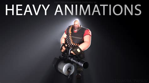 Heavy First Person Animation Overhaul Team Fortress 2 Mods