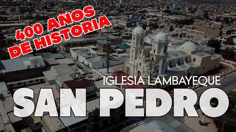 Iglesia De San Pedro De Lambayeque Historia Youtube