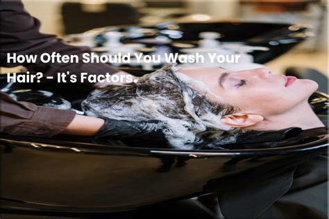 how often should you wash your hair it s factors
