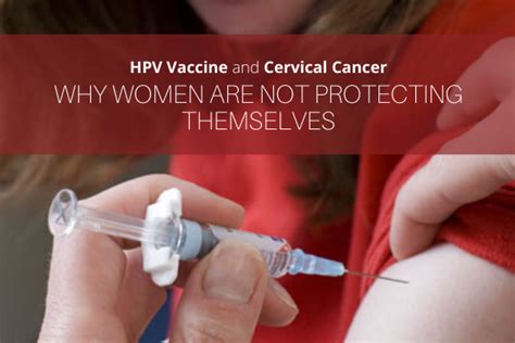 Hpv Vaccine And Cervical Cancer Why Women Are Not Protecting