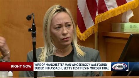 Wife Of Manchester Man Whose Body Was Buried In Ma Testifies In Murder