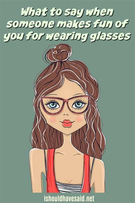 11 Clever Comebacks If Someone Makes Fun Of You For Wearing Glasses I