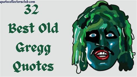 32 best old gregg quotes a definitive list quote collectors club