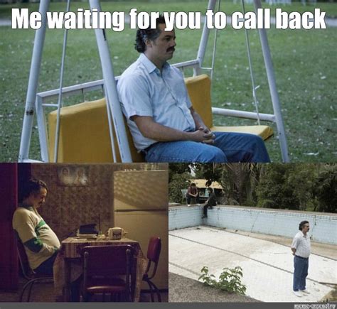 Meme Me Waiting For You To Call Back All Templates Meme