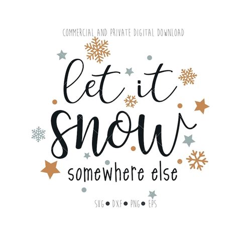 Let It Snow Somewhere Else Svg Digital Files Christmas New Etsy