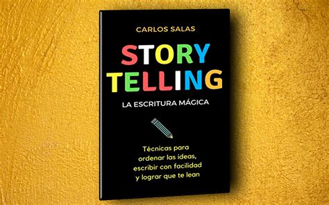 Nuevo Libro De Carlos Salas Storytelling La Escritura Mágica Blog