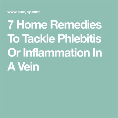 7 Home Remedies To Tackle Phlebitis Or Inflammation In A Vein Home