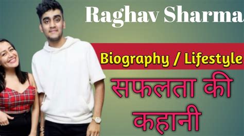 Raghav Sharma Biography Raghav Sharma Lifestyle Raghav Sharma