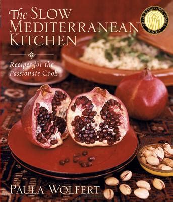 The Slow Mediterranean Kitchen Recipes For The Passionate Cook Book By