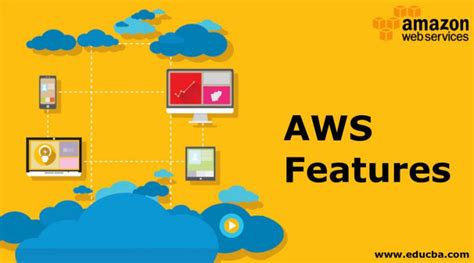 Aws Features Learn Prominent Features Of Amazon Web Services