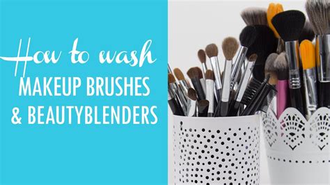How To Clean Makeup Brushes And Your Beauty Blender Youtube