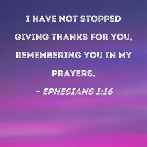 Ephesians 116 I Have Not Stopped Giving Thanks For You Remembering