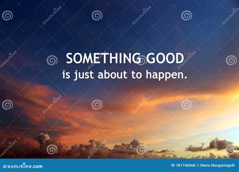 Inspirational Motivational Quote Something Good Is Just About To