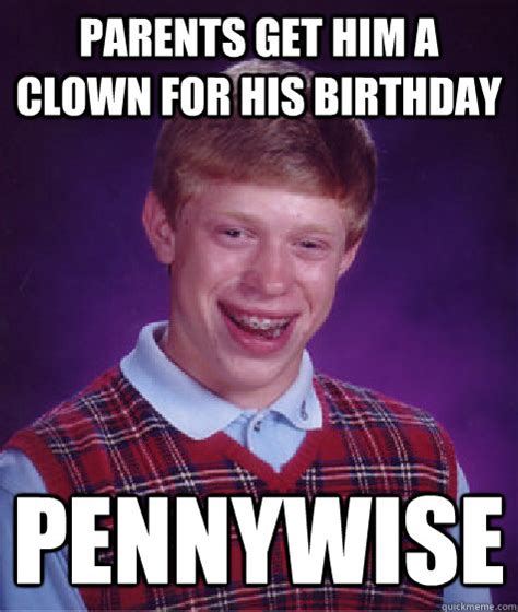 We have set up a quiz below to ensure you get. Parents get him a clown for his birthday Pennywise - Bad ...
