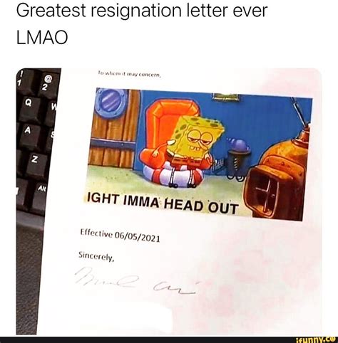 Greatest Resignation Letter Ever Lmao Of Ight Imma Head Out Effective